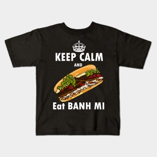 Keep calm and eat banh mi - Vietnamese sandwich Kids T-Shirt